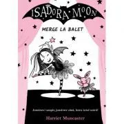 Isadora Moon merge la balet, editia a II-a de Harriet Muncaster
