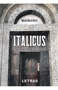 Italicus. Aventurile unui necunoscut de Dorian Narcis Grecu