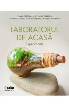 Laboratorul de acasa. Experimente de Iuliana Tanur