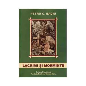 Lacrimi si morminte de Petru C. Baciu
