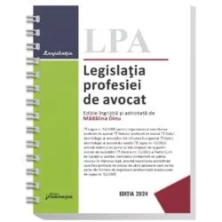 Legislatia profesiei de avocat. Editia 2024 de Madalina Dinu