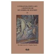 Literatura populara a romanilor din Serbia de Rasarit, volumul 4