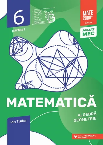 Matematică. Algebră, geometrie. Clasa a VI-a, partea I. Mate 2000 - Iniţiere de Ion Tudor