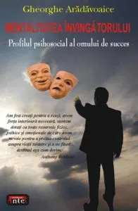 Mentalitatea invingatorului - profilul psihosocial al omului de succes de Gheorghe Aradavoaice