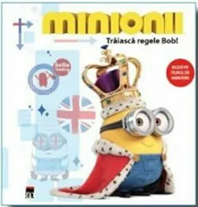 Minionii. Traiasca Regele Bob. Bazat pe filmul de animatie! de Lucy Rosen