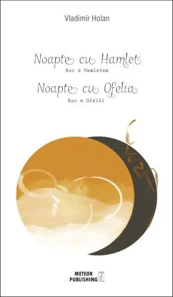 Noapte cu Hamlet. Noapte cu Ofelia de Vladimir Holan