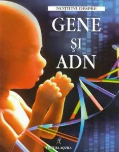 Notiuni despre gene si ADN