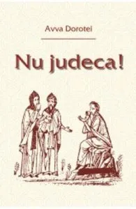 Nu judeca! de Avva Dorotei