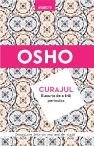 Osho. Curajul. Bucuria de a trai periculos