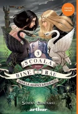 Pana la adanci batraneti. Seria Scoala pentru Bine si Rau Vol.3 de Soman Chainani