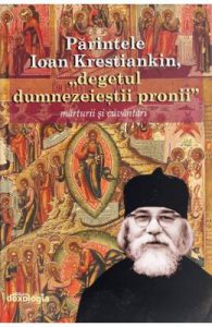 Parintele Ioan Krestiankin, degetul dumnezeiestii pronii. Marturii si cuvantari