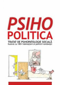 Psihopolitica. Tratat de psihopatologie sociala