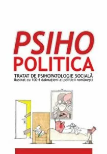 Psihopolitica. Tratat de psihopatologie sociala