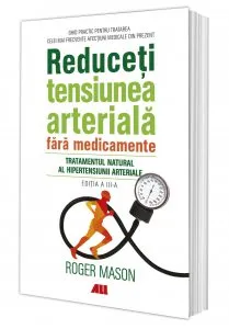 Reduceti tensiunea arteriala fara medicamente de Roger Mason