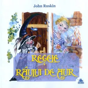 Regele raului de aur de John Ruskin