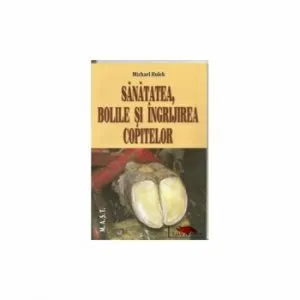 Sanatatea, bolile si ingrijirea copitelor de Michael Hulek