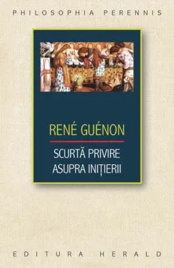 Scurta privire asupra initierii de Rene Guenon