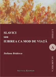 Slavici sau iubirea ca mod de viata de Steliana Bradescu
