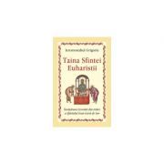 Taina Sfintei Euharistii. Invatatura izvorata din traire a Sfantului Ioan Gura de Aur