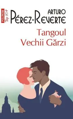 Tangoul Vechii Gărzi (Top10 ) de Arturo Perez-Reverte