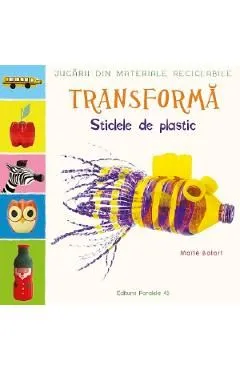 Transforma sticlele din plastic de Maite Balart