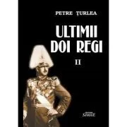 Ultimii doi regi, volumul 2 de Petre Turlea