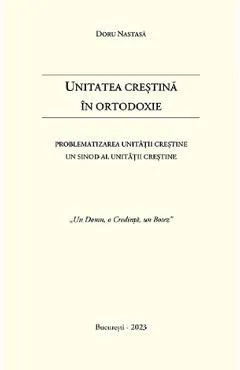 Unitatea crestina in Ortodoxie de Doru Nastasa
