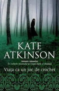 Viata ca un joc de crochet de Kate Atkinson