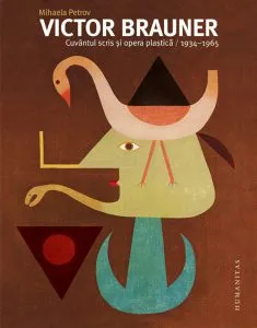 Victor Brauner. Cuvantul scris si opera plastica, 1934-1965 de Mihaela Petrov