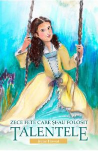 Zece fete care si-au folosit talentele