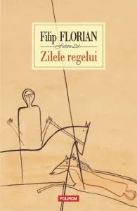 Zilele regelui (Editia 2012) de Filip Florian