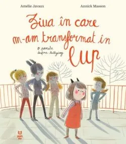 Ziua in care m-am transformat in lup de Amelie Javaux