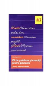 100 de probleme și exerciții pentru gimnaziu. Limba și literatura română