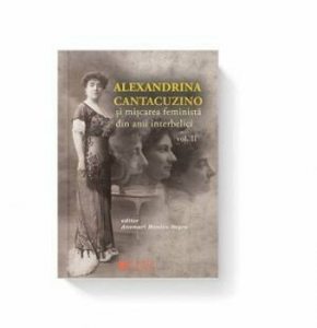 Alexandrina Cantacuzino si miscarea feminista din anii interbelici - vol II
