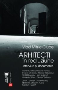Arhitecti in recluziune. Interviuri si documente