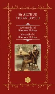 Aventurile lui Sherlock Holme / Memoriile lui Sherlock Holmes de Sir Arthur Conan Doyle