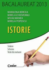 Bacalaureat 2013. Istorie - Sinteze. Scheme. Teste de evaluare de Mihai Manea