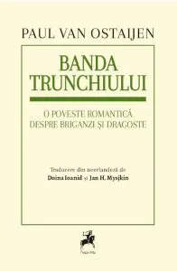 Banda trunchiului. O poveste romantică despre briganzi și dragoste de Paul van Ostaijen