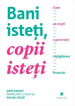 Bani isteți, copii isteți. Cum să crești o generație câștigătoare financiar