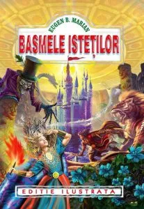 Basmele istetilor. Editie ilustrata de Eugen B. Marian