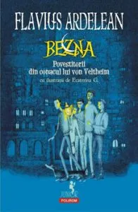 Bezna. Povestitorii din conacul von Veltheim de Flavius Ardelean