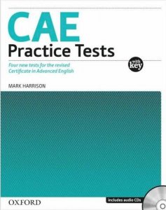 CAE. Practice Tests with Key. Four new tests for the revised Certificate in Advanced English. Includes Audio CD