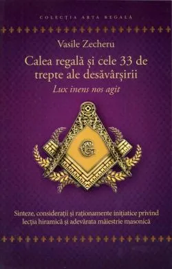 Calea regală și cele 33 de trepte ale desăvârșirii de Vasile Zecheru