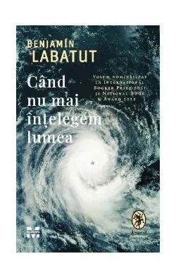 Când nu mai înțelegem lumea de Benjamin Labatut
