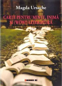 Carte pentru minte, inima si (Wow!) literatura de Magda Ursache