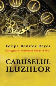 Caruselul iluziilor de Felipe Benitez Reyes