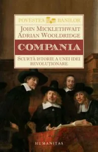Compania: Scurta istorie a unei idei revolutionare de Adrian Wooldridge