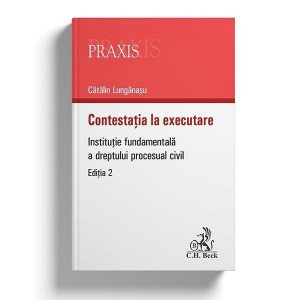 Contestația la executare. Instituție fundamentală a dreptului procesual civil