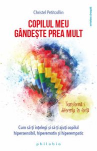 Copilul meu gandeste prea mult. Transforma-i diferenta in forta