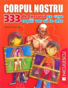 Corpul nostru. 333 de lucruri pe care copiii vor sa le afle